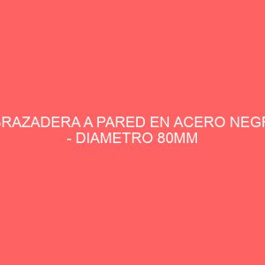 ABRAZADERA A PARED EN ACERO NEGRO - DIAMETRO 80MM