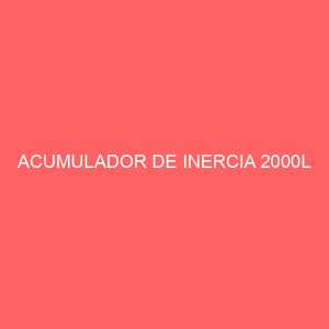 ACUMULADOR DE INERCIA 2000L