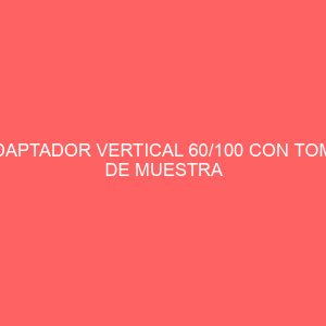 ADAPTADOR VERTICAL 60/100 CON TOMA DE MUESTRA COINTRA ALUMIN