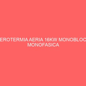 AEROTERMIA AERIA 16KW MONOBLOC - MONOFASICA