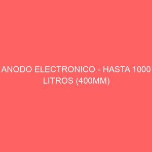 ANODO ELECTRONICO - HASTA 1000 LITROS (400MM)