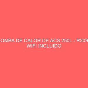 BOMBA DE CALOR DE ACS 250L - R209 - WIFI INCLUIDO