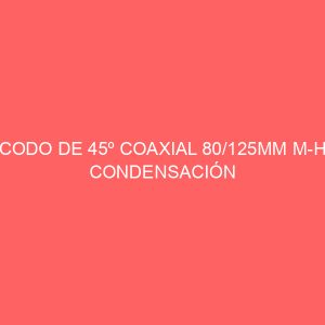 CODO DE 45º COAXIAL 80/125MM M-H CONDENSACIÓN
