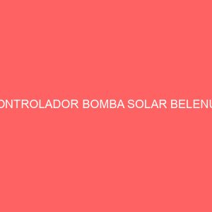 CONTROLADOR BOMBA SOLAR BELENUS