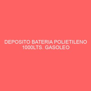 DEPOSITO BATERIA POLIETILENO 1000LTS. GASOLEO 4042502