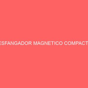 DESFANGADOR MAGNETICO COMPACT 1"
