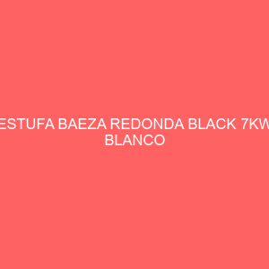 ESTUFA BAEZA REDONDA BLACK 7KW BLANCO