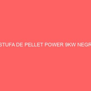 ESTUFA DE PELLET POWER 9KW NEGRO