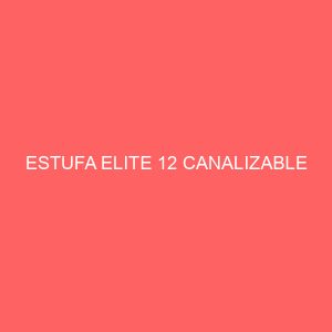 ESTUFA ELITE 12 CANALIZABLE