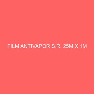 FILM ANTIVAPOR S.R. 25M X 1M