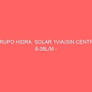 GRUPO HIDRA. SOLAR 1VIA(SIN CENTR.) 8-38L/M - GRUNDFOS 25/70