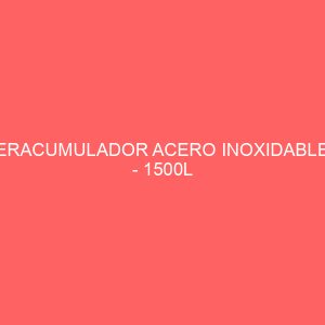 INTERACUMULADOR ACERO INOXIDABLE GV - 1500L