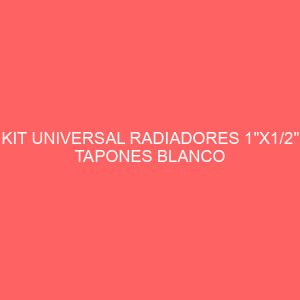 KIT UNIVERSAL RADIADORES 1"X1/2" TAPONES BLANCO