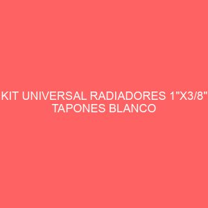 KIT UNIVERSAL RADIADORES 1"X3/8" TAPONES BLANCO