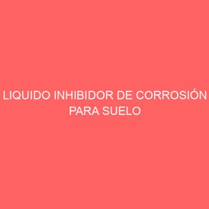 LIQUIDO INHIBIDOR DE CORROSIÓN PARA SUELO RADIANTE