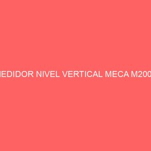 MEDIDOR NIVEL VERTICAL MECA M200V