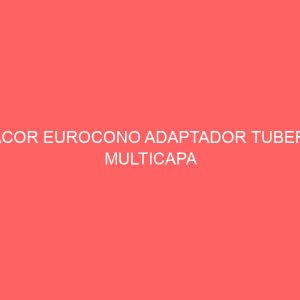 RACOR EUROCONO ADAPTADOR TUBERÍA MULTICAPA 3/4"16X2,0