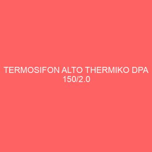 TERMOSIFON ALTO THERMIKO DPA 150/2.0