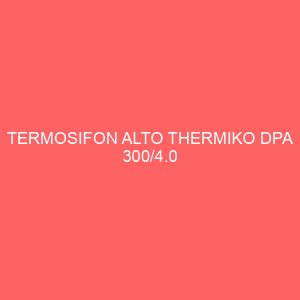 TERMOSIFON ALTO THERMIKO DPA 300/4.0