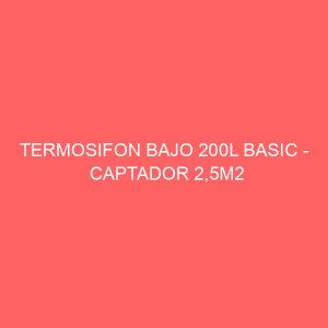 TERMOSIFON BAJO 200L BASIC - CAPTADOR 2,5M2