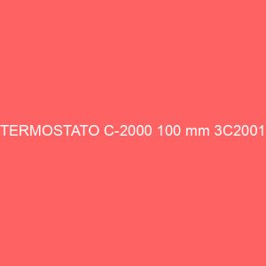 TERMOSTATO C-2000 100 mm 3C2001
