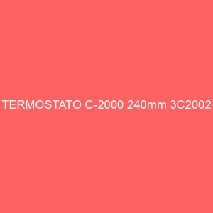 TERMOSTATO C-2000 240mm 3C2002
