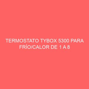 TERMOSTATO TYBOX 5300 PARA FRÍO/CALOR DE 1 A 8 ZONAS