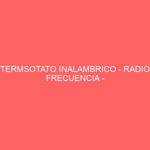 TERMSOTATO INALAMBRICO - RADIO FRECUENCIA - BLANCOÍA RF