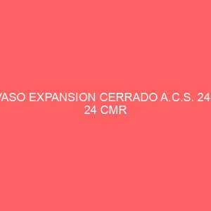 VASO EXPANSION CERRADO A.C.S. 24L 24 CMR