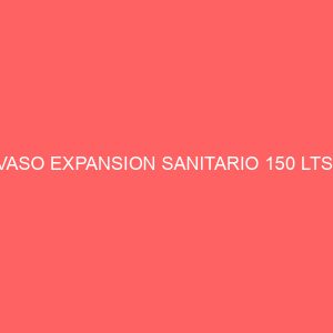 VASO EXPANSION SANITARIO 150 LTS.