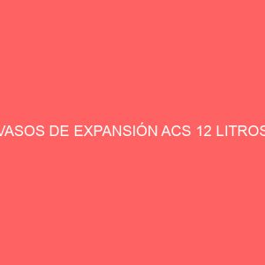 VASOS DE EXPANSIÓN ACS 12 LITROS