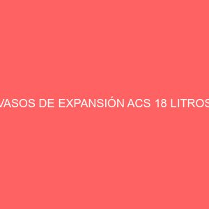 VASOS DE EXPANSIÓN ACS 18 LITROS